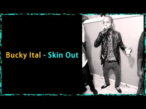 Bucky Ital - Skin Out [Raw] (Ole Swagga Riddim) Produced By Chinna B
