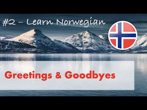 Learn Norwegian #2 - Greetings & Goodbyes