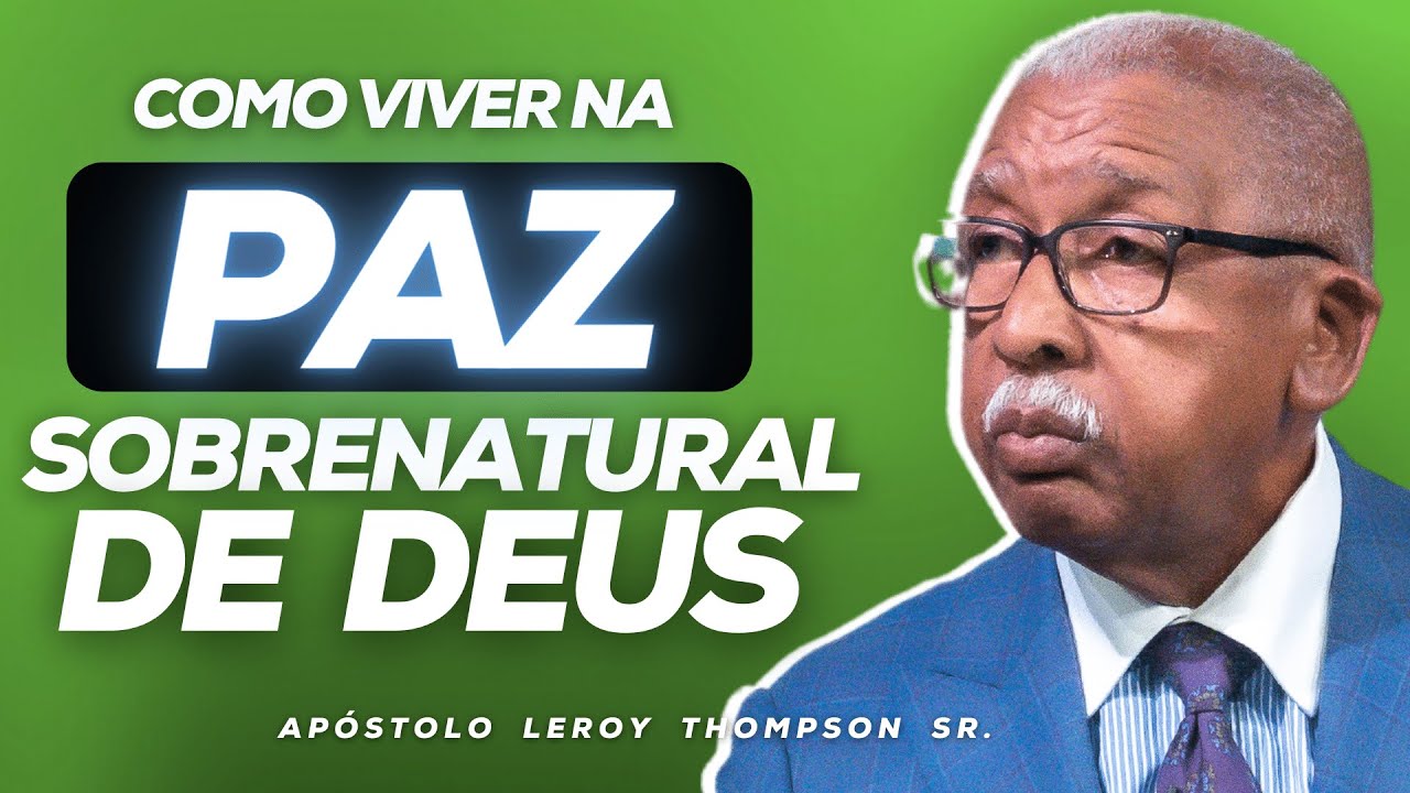 Como Viver Na Paz Sobrenatural de Deus | Ap. Leroy Thompson Sr.