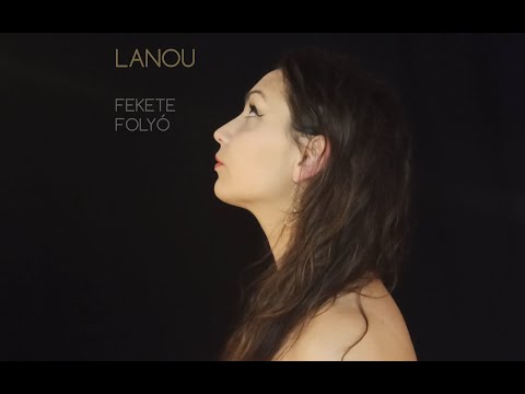 Lanou - Fekete Folyó (Official Music Video)