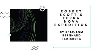Robert Scott's Terra Nova Expedition by Rear Adm Bernhard Teuteberg