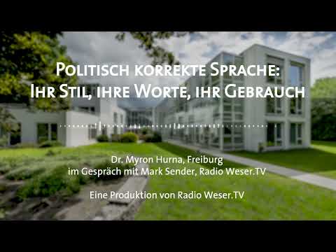 "Über politisch korrekte Sprache" – Dr. Myron Hurna im Gespräch mit Mark Sender auf Radio Weser.TV