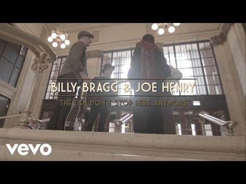 Billy Bragg, Joe Henry - The L&N Don’t Stop Here Anymore