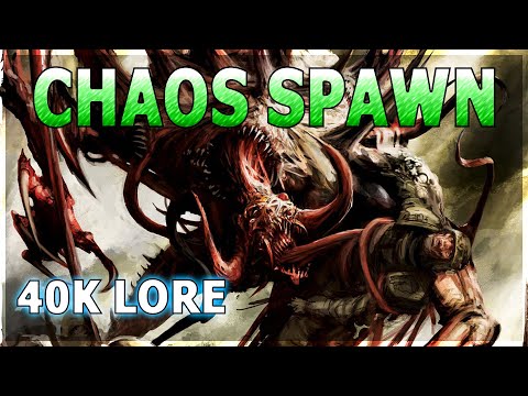 CHAOS SPAWN: Unworthy Chaos Champions - Warhammer 40K Lore
