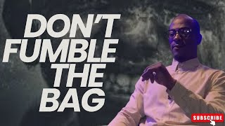 Mastering Success l Don’t Fumble The Bag
