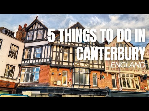 5 Things to Do in Canterbury | Canterbury | England | Travel to England | Guide To Canterbury