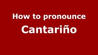 How to pronounce Cantariño