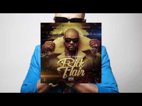 RICK FLAIR ft IAMSTYLEZMUSIC - Future Fambo