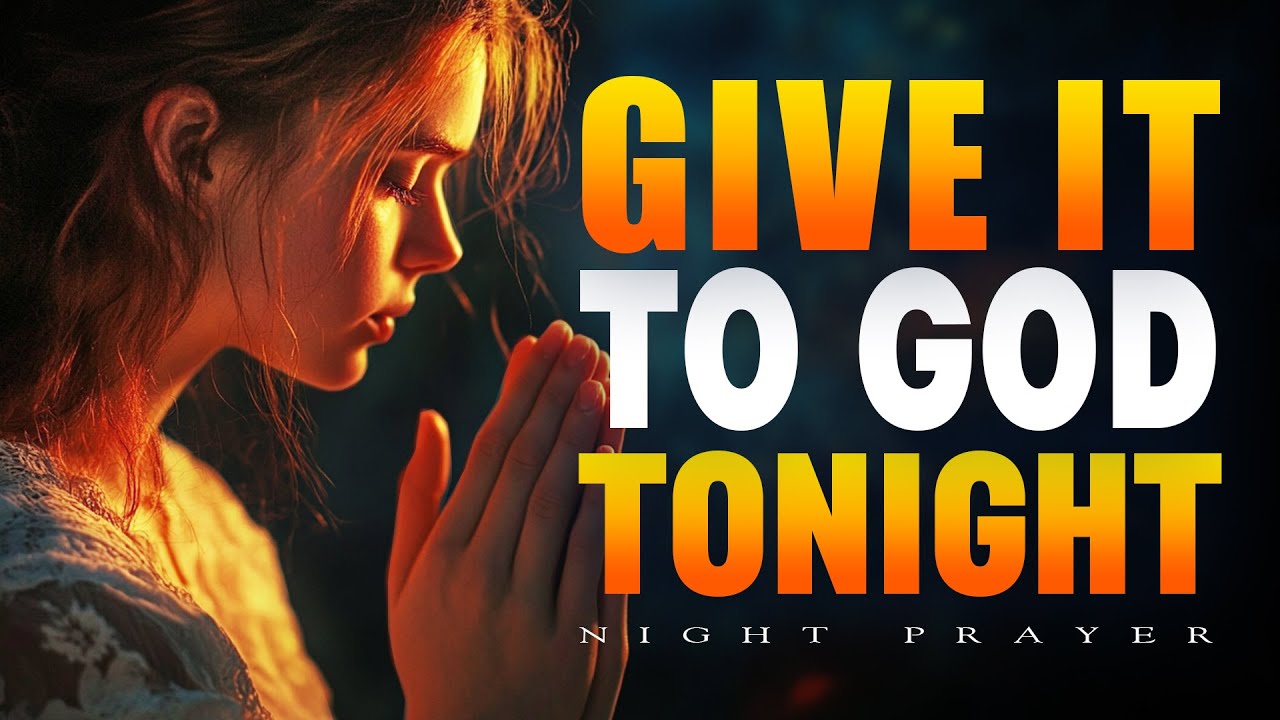 Give It to God Tonight | A Peaceful Night Prayer to Let Go and Trust | Bedtime Prayer