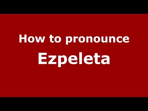 How to pronounce Ezpeleta (Spanish/Argentina) - PronounceNames.com