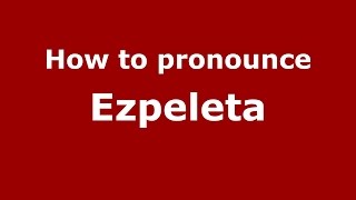 How to pronounce Ezpeleta