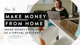 Make Money From Home (As A Virtual Assistant)