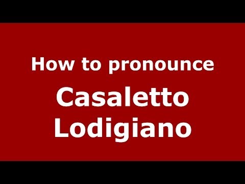 How to pronounce Casaletto Lodigiano (Italian/Italy) - PronounceNames.com