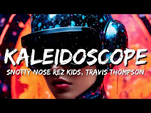 Snotty Nose Rez Kids, Travis Thompson - Kaleidoscope (Lyrics)