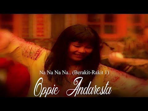 Oppie Andaresta - Na Na Na Na.. (Berakit-Rakit 1) | (Official Music Video)