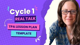 Cycle 1 CalTPA Real Talk Series  - Lesson Plan Template (TPA version - Step 1B)