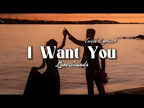 I Want You - Romantic Love Song |  Lyric Video