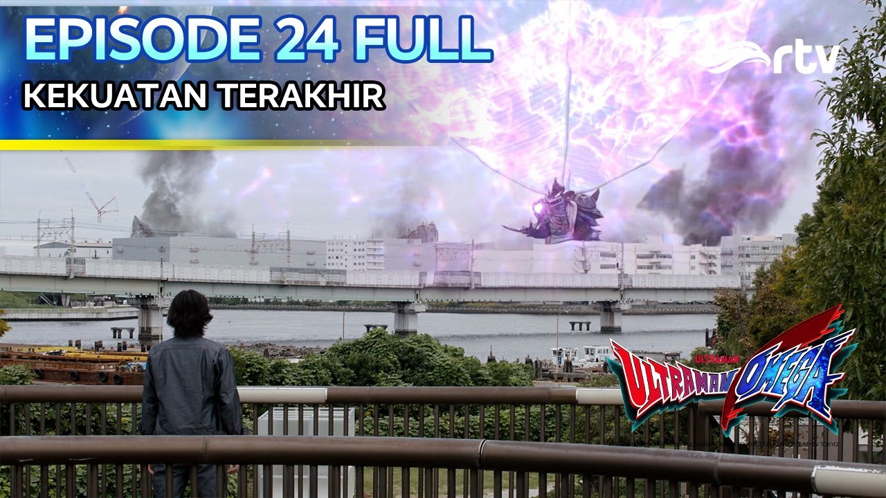 KEKUATAN TERAKHIR | ULTRAMAN OMEGA | EPISODE 24