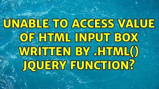 Unable to access value of HTML Input box written by .html() jQuery function? (3 Solutions!!)