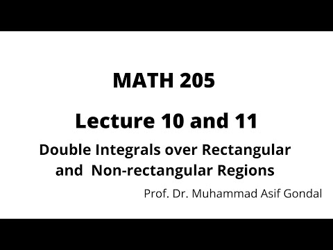 MATH 205 Lecture 10 and 11 ( Double integrals over rectangular and non-rectangular regions)