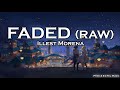 Faded (Raw) - Illest Morena (Lyric Video)