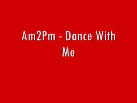 Am2Pm   Dance With Me