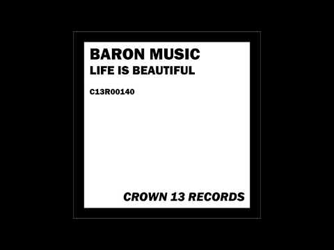 Baron Music - Life Is Beautiful (Crown 13 Records)