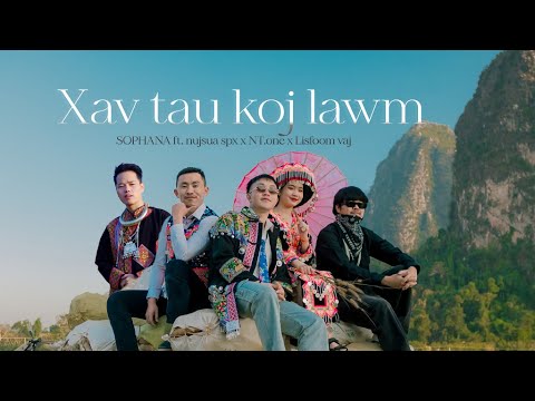 Xav tau koj lawm  SOPHANA  Ft. NuaSua SPX  x  NT ONE  x  Lisfoom Vaj 「Official MV」