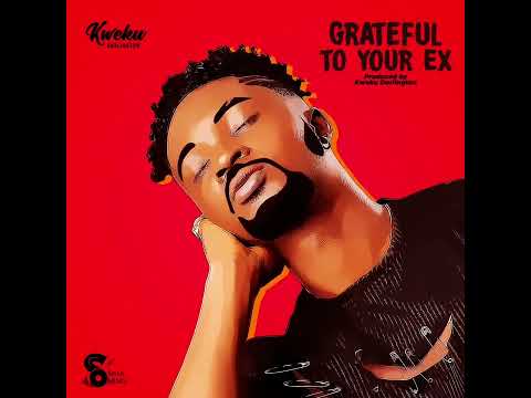 Kweku Darlington - Grateful To Your Ex (Audioslide)