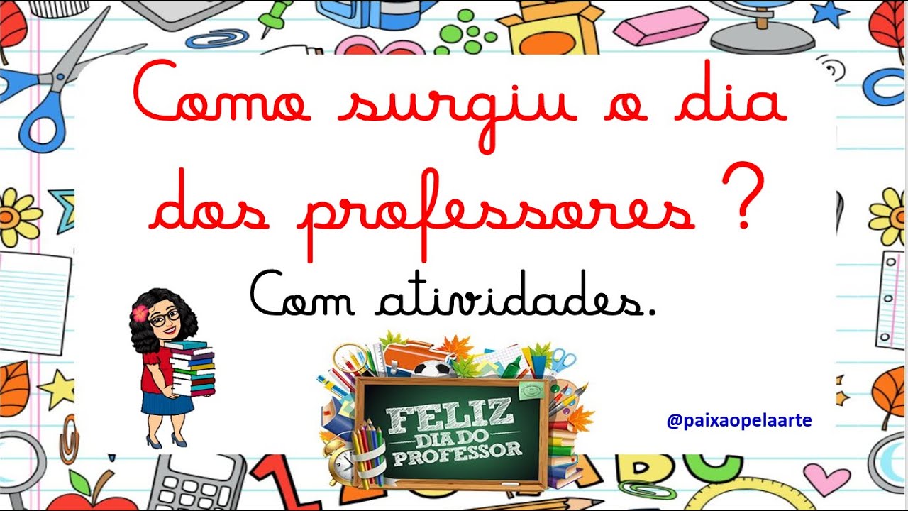 COMO SURGIU O DIA DOS PROFESSORES COM ATIVIDADES.