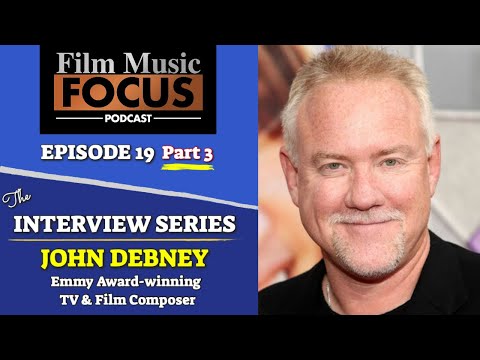 Ep. 19 - John Debney Interview, Pt. 3