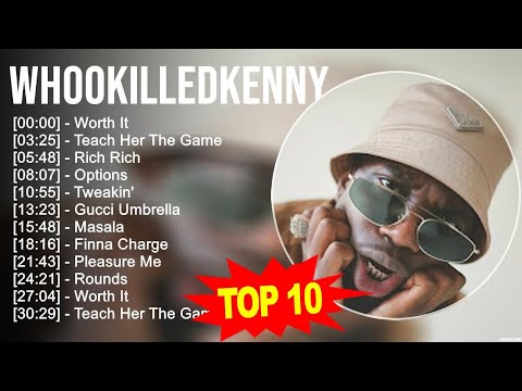 W.h.o.o.k.i.l.l.e.d.k.e.n.n.y Greatest Hits ~ Top 100 Artists To Listen in 2023