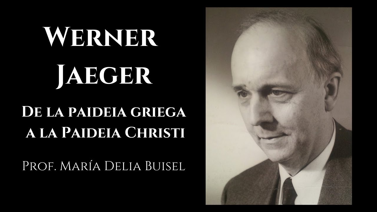 Werner W. Jaeger: de la paideia griega a la Paideia Christi - Prof. María Delia Buisel