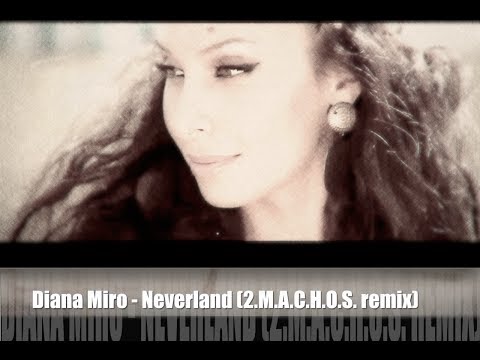 Diana Miro - Neverland (2.M.A.C.H.O.S. remix)