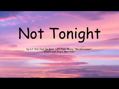 Not Tonight by Lil' Kim feat Da Brat, Left Eye, Missy Elliott and Angie Martinez (Lyrics)