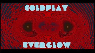 COLDPLAY - Everglow magyar dalszöveg