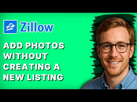 How to Add Photos to Zillow without Creating a New Listing [2026 Full Guide]
