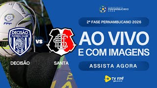 AO VIVO E COM IMAGENS: DECISÃO X SANTA CRUZ | IDA - 2ª FASE | PERNAMBUCANO 2026