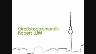 ROBERT WM - Grossstadtromantik EP, in the Mix, mixed by MAGRU