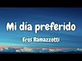 Eros Ramazzotti - Mi día preferido (Lyrics Spanish & English)