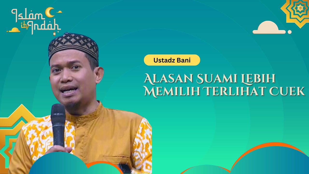 Alasan Suami Lebih Memilih Terlihat Cuek - Ceramah Ust Bani