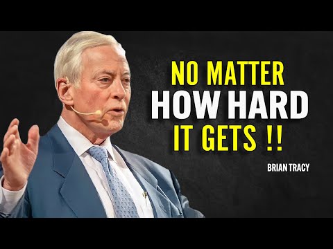 NO MATTER HOW HARD IT GETS | Brian Tracy Motivational Speech