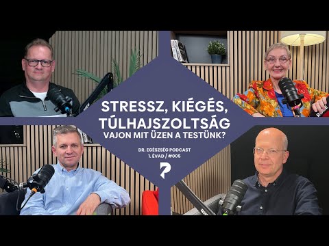 Stressz, kiégés, túlhajszoltság – vajon mit üzen a testünk? - Dr. Egészség Podcast 1. évad - 5. rész