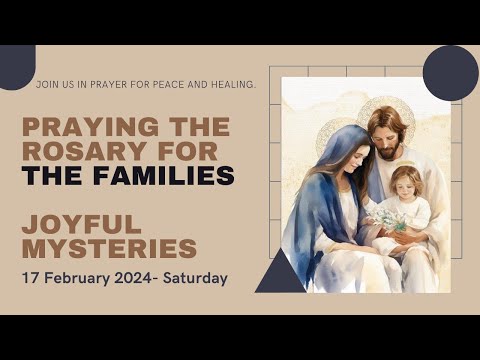 ROSARY FOR THE FAMLIES  | JOYFUL MYSTERIES OF THE HOLY ROSARY | 17 February 2024