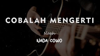 Download lagu COBALAH MENGERTI // NOAH // KARAOKE GITAR AKUSTIK NADA COWO ( MALE ) mp3