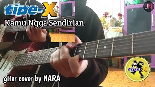 Download lagu Tipe-X - Kamu Ngga Sendirian gitar cover by NARA mp3