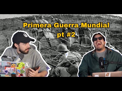 Primera Guerra Mundial pt 2  - Historia para tontos Podcast - Episodio #124