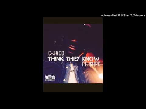 Think They Know - C-JACO ft. $UPE