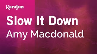 Slow It Down - Amy Macdonald | Karaoke Version | KaraFun
