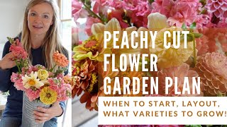 Peachy Cut Flower Garden Plan (including varieties to grow!)